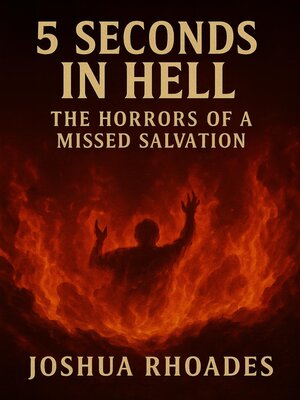 cover image of 5 Seconds In Hell the Horrors of a Missed Salvation